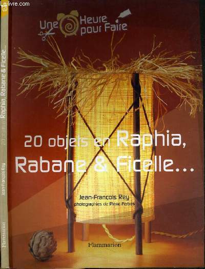 20 OBJETS EN RAPHIA, RABANE & FICELLE... / COLLECTION UNE HEURE POUR FAIRE.