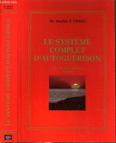 LE SYSTEME COMPLET D' AUTOGUERISON - LES EXERCICES TAOISTES INTERNES.