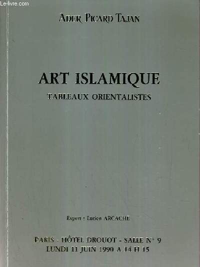 CATALOGUE DE VENTE AUX ENCHERES - HOTEL DROUOT - ART ISLAMIQUE - TABLEAUX ORIENTALISTES - SALLE 9 - 11 JUIN 1990.