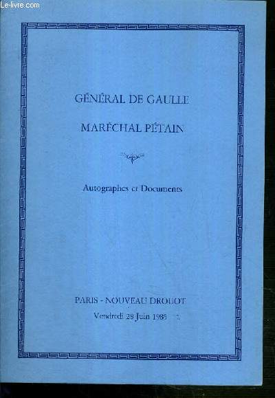 CATALOGUE DE VENTE AUX ENCHERES - NOUVEAU DROUOT - GENERAL DE GAULLE - MARECHAL PETAIN - AUTOGRAPHES ET DOCUMENTS - SALLE 5 - 28 JUIN 1985.