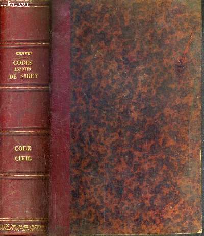 LES CODES ANNOTES DE SIREY CONTENANT TOUTE LA JURISPRUDENCE DES ARRETS ET LA DOCTRINE DES AUTEUR - 1er VOLUME: CODE NAPOLEON - CODE CIVIL.
