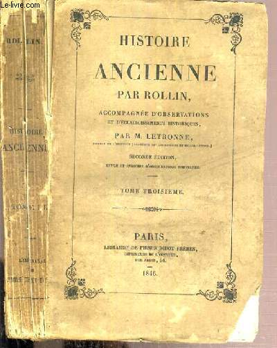 HISTOIRE ANCIENNE PAR ROLLIN ACCOMPAGNEE D'OBSERVATIONS ET D'ECLAIRCISSEMENTS HISTORIQUES - TOME 3 / HISTOIRE ANCIENNE DES EGYPTIENS, DES CARTHAGINOIS, DES ASSYRIENS, DES BABYLONIENS, DES MEDES ET DES PERSES.