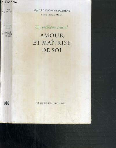 AMOUR ET MAITRISE DE SOI - UN PROBLEME CRUCIAL