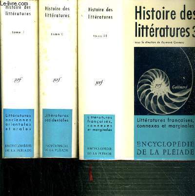 HISTOIRE DES LITTERATURES - 3 TOMES - I + II + III. / I. LITTERATURES ANCIENNES ORIENTALES ET ORALES - II. LITTERATURES OCCIDENTALES - III. LITTERATURES FRANCAISES, CONNEXES ET MARGINALES/ COLLECTION ENCYCLOPEDIE DE LA PLEIADE