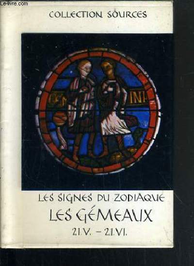 LES SIGNES DU ZODIAQUE - LES GEMEAUX 21 V. - 21 VI. / COLLECTION SOURCES.