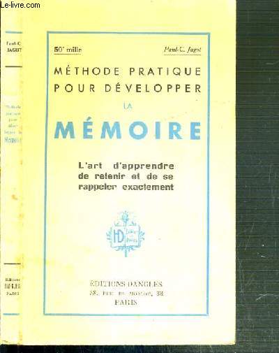METHODE PRATIQUE POUR DEVELOPPER LA MEMOIRE - L'ART D'APPRENDRE DE RETENIR ET DE SE RAPPELER EXACTEMENT