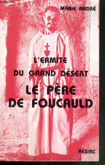 L'ERMITE DU GRAND DESERT LE PERE DE FOUCAULD