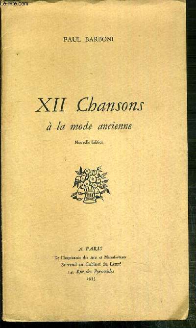 XII CHANSONS A LA MODE ANCIENNE - NOUVELLE EDITION -  EXEMPLAIRE N113 / 300 SUR ALFAMA