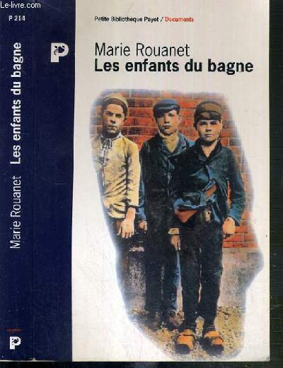 LES ENFANTS DU BAGNE - PETITE BIBLIOTHEQUE PAYOT / DOCUMENTS N214.