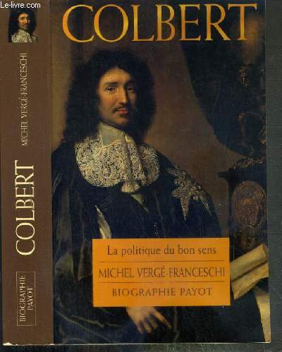 COLBERT - LA POLITIQUE DU BON SENS / BIOGRAPHIE PAYOT