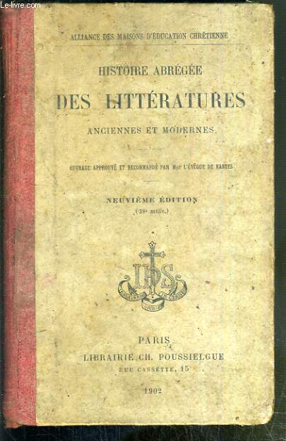 HISTOIRE ABREGEE DES LITTERATURES ANCIENNES ET MODERNES avec Tableaux Synoptiques, Morceaux choisis et Portraits d' Auteurs - 1) Littrature franaise - 2) Littratures anciennes et modernes trangres. neuvieme dition