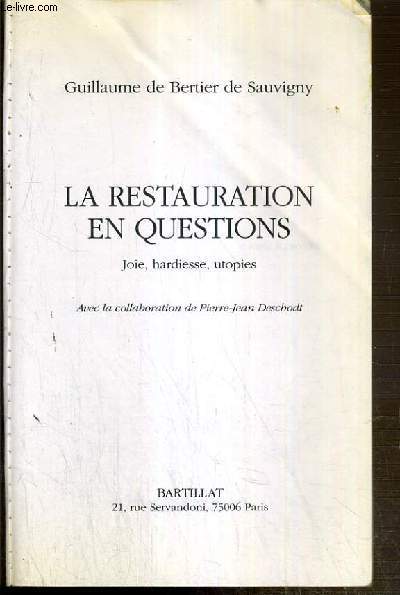 LA RESTAURATION EN QUESTIONS - JOIE, HARDIESSE, UTOPIES