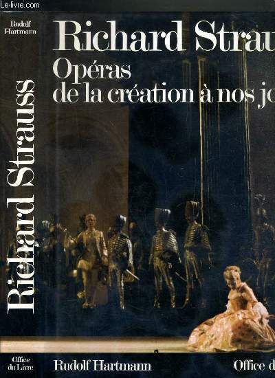 RICHARD STRAUSS - OPERAS DE LA CREATION A NOS JOURS