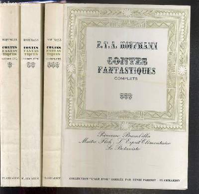 CONTES FANTASTIQUES COMPLETS - 3 TOMES - 1 + 2 + 3 / 1. le conseil Crespel - les mines de Falun - Casse-Noisette et le Roi des Souris - l'Enfant etranger - le Spectre fianc - Agafia - le Comte Hippolyte - La Fiance du Roi... /  COLLECTION L'AGE D'OR.