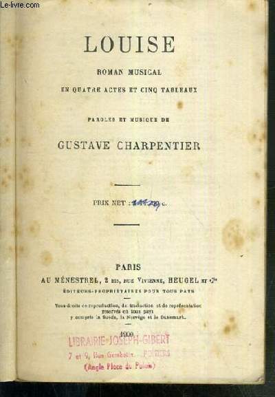 LOUISE - ROMAN MUSICAL EN QUATRE ACTES ET CINQ TABLEAUX -