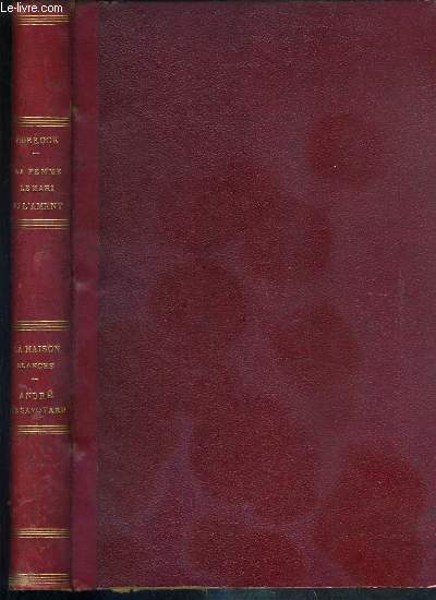 3 ROMANS EN 1 VOLUME: LA FEMME LE MARI ET L'AMANT + LA MAISON BLANCHE + ANDRE LA SAVOYARD - OEUVRES CHOISIS DE PAUL DE KOCK