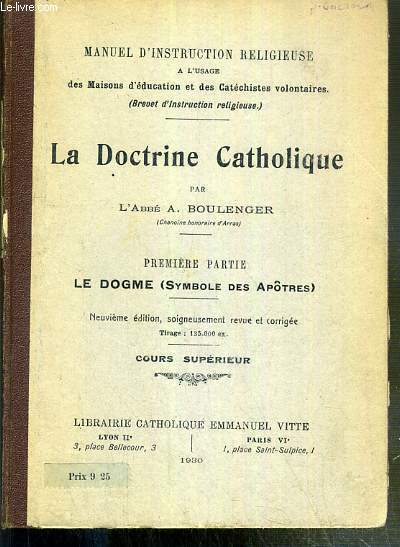 LA DOCTRINE CATHOLIQUE - 1ere PARTIE. LE DOGME (SYMBOLE DES APOTRES) -  COURS SUPERIEUR - MANUEL D'INSTRUCTION RELIGIEUSE