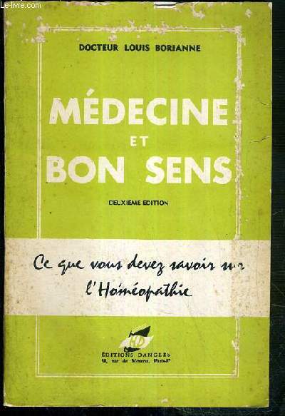 MEDECINE ET BON SENS - CE QUE VOUS DEVEZ SAVOIR SUR L'HOMEOPATHIE - 2eme EDITION