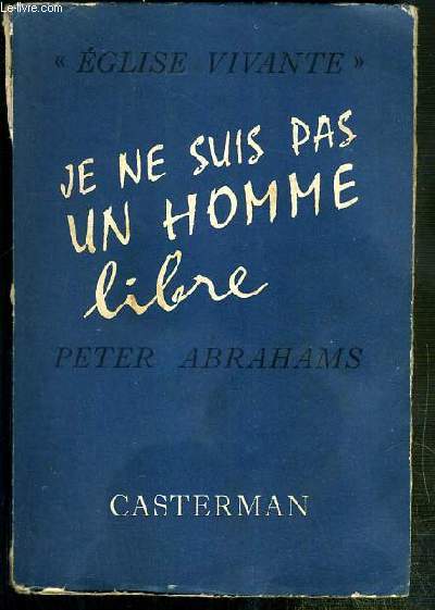 JE NE SUIS PAS UN HOMME LIBRE (TELL FREEDOM) / COLLECTION EGLISE VIVANTE.