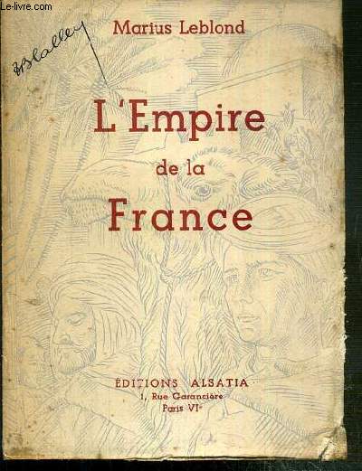 L'EMPIRE DE LA FRANCE - SA GRANDEUR - SA BEAUTE - SA GLOIRE - SES FORCES.