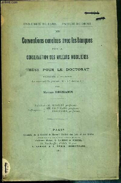 DES CONVENTIONS CONCLUES AVEC LES BANQUES POUR LA CONSERVATION DES VALEURS MOBILIERES - THESE POUR LE DOCTORAT - PRESENTE ET SOUTENUE LE MERCREDI 25 JANVIER 1905 - UNIVERSITE DE PARIS - FACULTE DE DROIT
