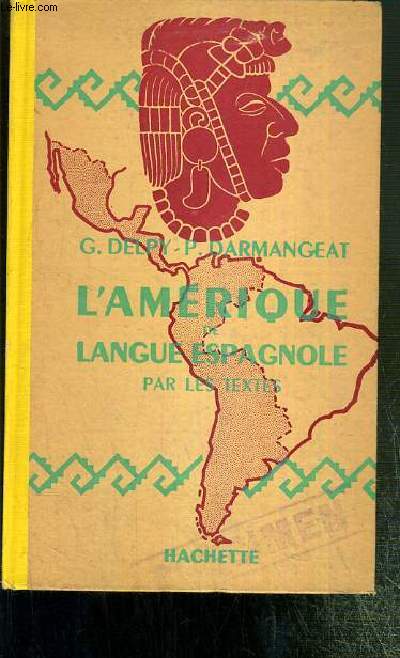 L'AMERIQUE DE LANGUE ESPAGNOLE PAR LES TEXTES / COLLECTION CLASSIQUES HACHETTE - TEXTE EN FRANCAIS ET EN ESPAGNOL.