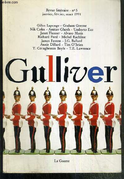 GULLIVER - N5 - JANVIER, FEVRIER, MARS 1991 - LA GUERRE - REVUE LITTERAIRE - J.G. Ballard, la fievre de la guerre - Gille Lapouge, le parcours du combattant - Tim O'Brien,  propos de courage - Amitab Ghosh, Egypt/Irak....