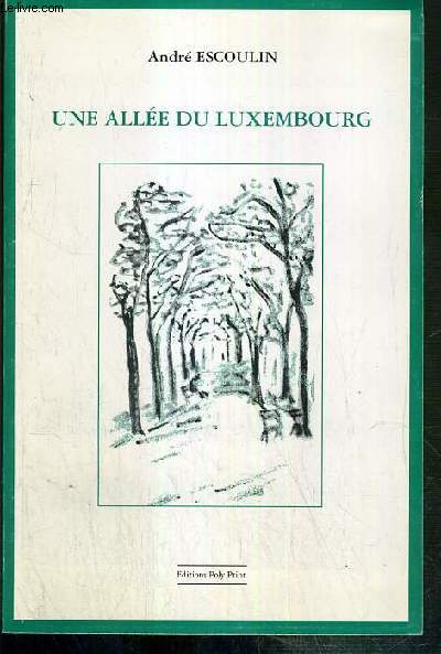 UNE ALLEE DU LUXEMBOURG + 1 MESSAGE SUR PAPIER CARTONNE AVEC ENVOI DE L'AUTEUR