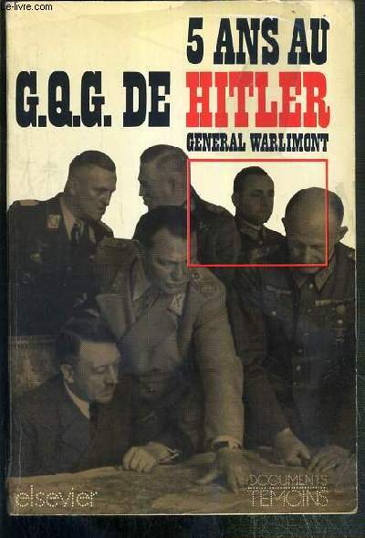 CINQ ANS AU G.Q.G. DE HITLER  / COLLECTION DOCUMENTS TEMOINS
