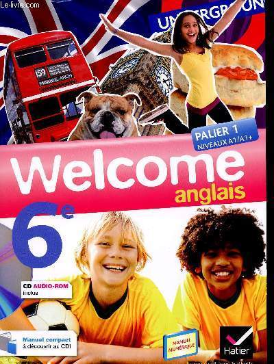 WELCOME ANGLAIS / PALIER 1 NIVEAUX A1/A1+ - LIVRE SANS  LE CD AUDIO