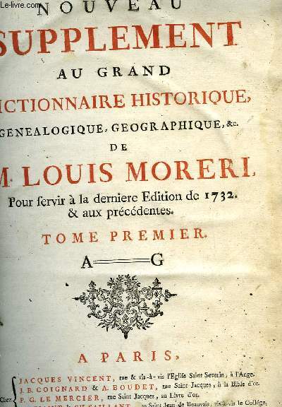 NOUVEAU SUPPLEMENT AU GRAND DICTIONNAIRE HISTORIQUE GENEALOGIEQUE, GEOGRAPHIQUE, & C. - TOME PREMIER DE A  G
