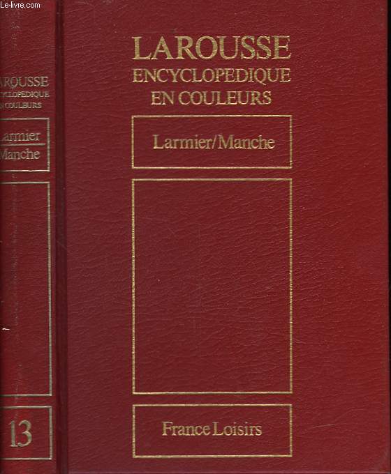 LAROUSSE ENCYCLOPEDIQUE EN COULEURS - TOME 13