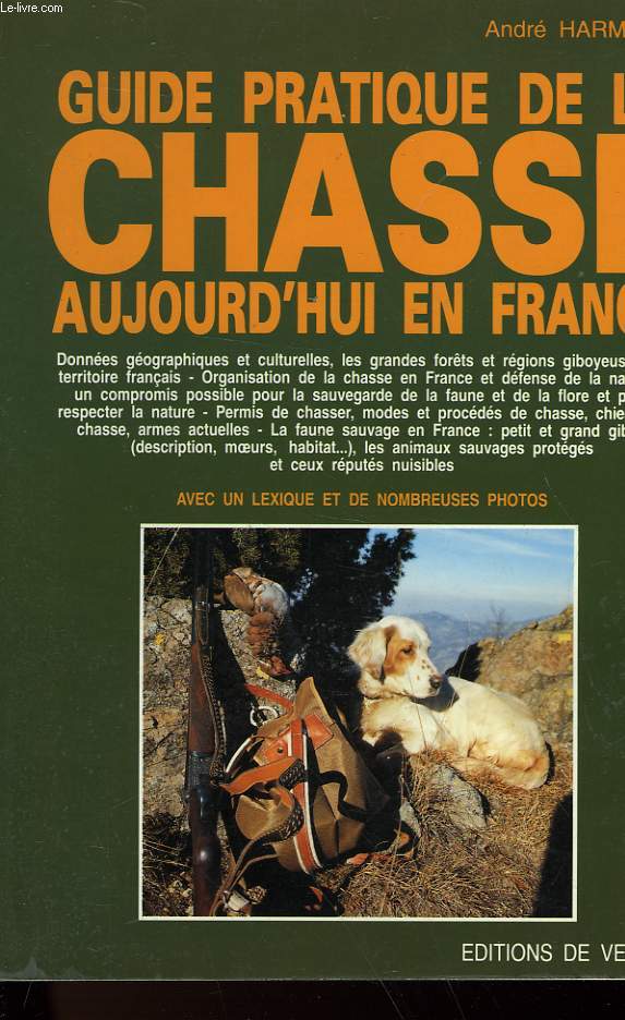 GUIDE PRATIQUE DE LA CHASSE - AUJOURD'HUI EN FRANCE