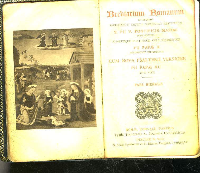 BREBIARIUM ROMANUM EX DECRETO SACROSANCTI CONCILII TRIDENTINI RESTITUTUM S. PII V. PONTIFICIS MAXIMI JUSSU EDITUM ALIORUMQUE PONTIFICUM CURA RECOGNITUM PII PAPE X CUM NOVA PSALTERII VERSIONE PII PAPAE XII - PARS HIEMALIS