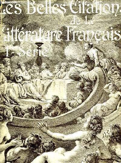 LES BELLES CITATIONS DE LA LITTERATURE FRANCAISE - SUGGEREES PAR LES MOTS ET LES IDEES - 1 SERIE