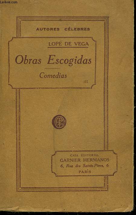 OBRAS ESCOGIDAS DE FREY LOPE FELIX DE VEGA CARPIO CON PROLOGO Y NOTAS - TOMO  TERCERO - COMEDIA