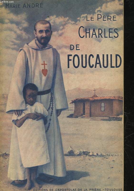 L'ERMITE DU GRANDS DESERT - LE PERE CHARLES DE FOUCAULD