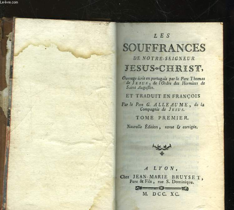 LES SOUFFRANCES DE NOTRE-SEIGNEUR JESUS-CHRIST - TOME 1