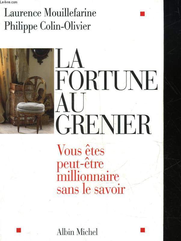 LA FORTUNE AU GRENIER - VOUS ETES PEUT-ETRE MILLIONNAIRE SANS LE SAVOIR