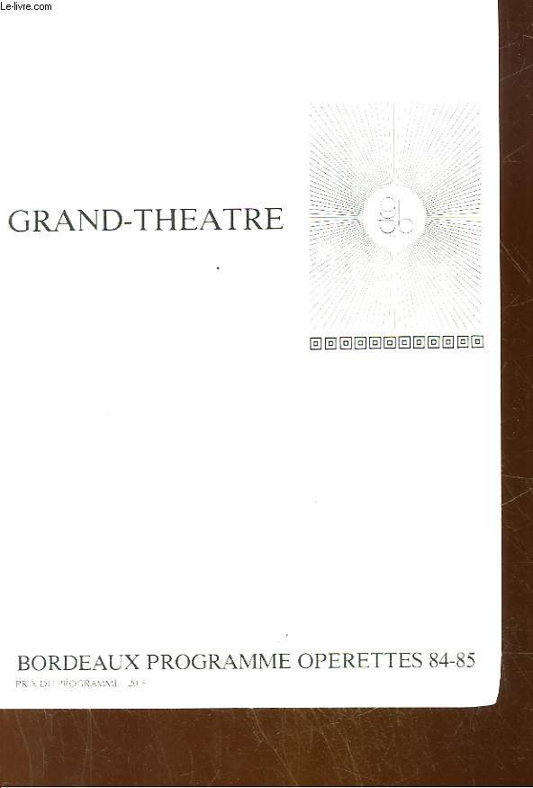 1 PROGRAMME : GRAND-THEATRE DE BORDEAUX : LE CHANTEUR DE MEXICO, TROIS VALSES, UN BARON TZIGANE, PAS SUR LA BOUCHE