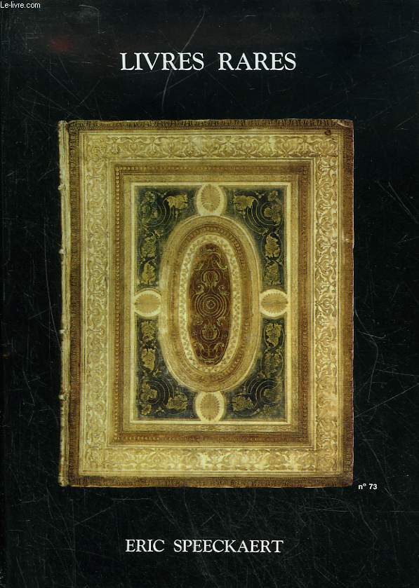 CENT LIVRES RELIURES AUTOGRAPHES ET MANUSCRITS DE 1484 A 1955 - ERIC SPEECKAERT