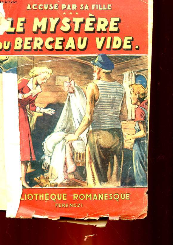 ACCUSE PAR SA FILLE ! - 3 - LE MYSTERE DU BERCEAU VIDE