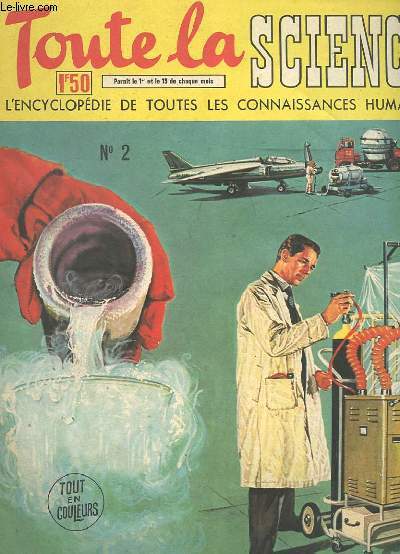 TOUTE LA SCIENCE - N2 : PRODUCTION DE L'ELECTICITE, VIBRATIONS ET SONS, LE MEDECIN DE LA REINE ELISABETH D'ANGLETERRE, COMMENT SE SERVIR D'UNE BALANCE DE PRECISION, MYSTERES DE LA VIE, LE POIDS D'UN ATOME, DUREE REELLE D'UN JOUR,