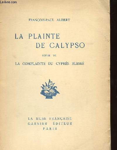 LA PLAINTE DE CALYPSO SUIVIE DE LA COMPLAINTE DU CYPRES BLESSE