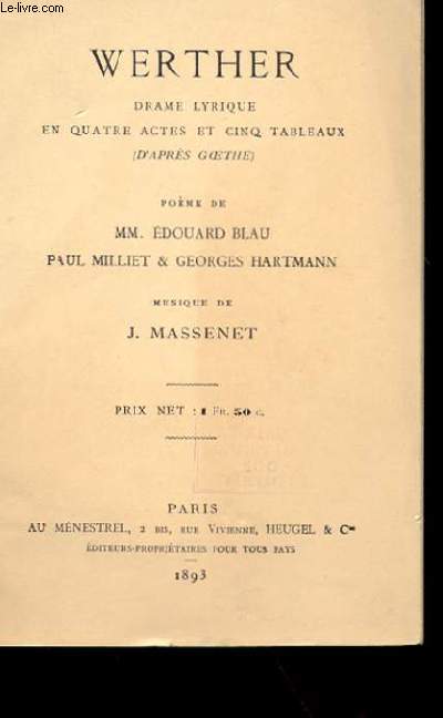 WERTHER - DRAME LYRIQUE EN QUATRE ACTES ET CINQ TABLEAU (D'APRES COETHE)