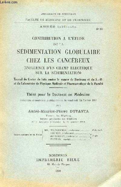THESE N 80 POUR LE DOCTORAT EN MEDECINE - CONTRIBUTION A L'ETUDE DE LA SEDIMENTATION GLOBULAIRE CHEZ LES CANCEREUX (INFLUENCE D'UN CHAMP ELECTRIQUE SUR LA SEDIMENTATION)