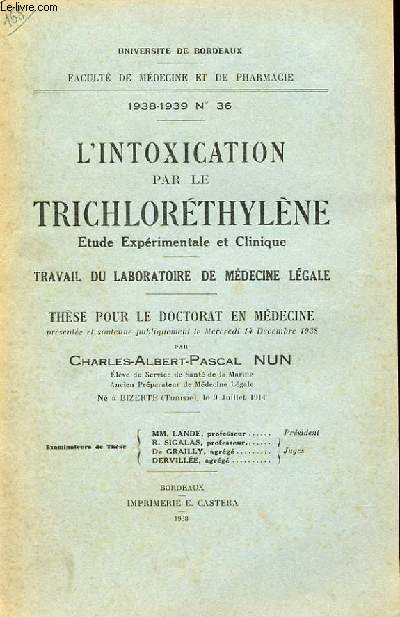 THESE N 36 POUR LE DOCTORAT EN MEDECINE - L'INTOXICATION PAR LE TRICHLORETHYLENE (ETUDE EXPERIMENTALE ET CLINIQUE)