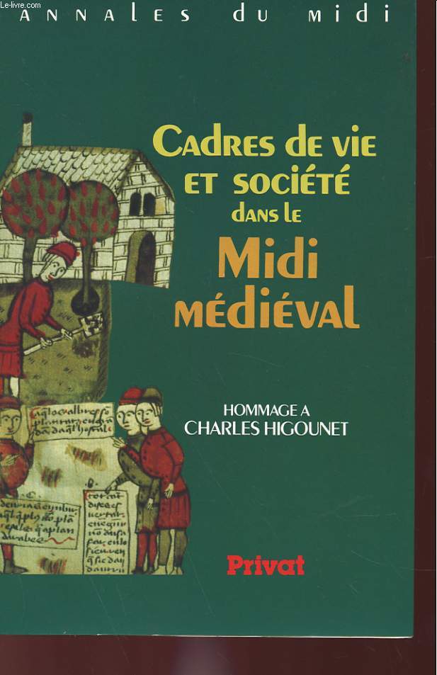 ANNALE DU MIDI TOME CII - CADRES DE VIE ET SOCIETE DANS LE MIDI MEDIEVAL