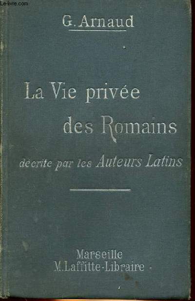 LA VIE PRIVEE DANS ROMANS DECRITES PAR LES AUTEURS LATINS