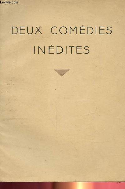 DEUX COMEDIES INEDITES : COEUR DE BRONZE - UNE LECON DE MONSIEUR FLEURANT